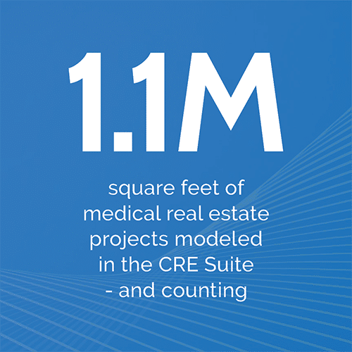 1.1 million square feet of medical real estate projects modeled in the CRE Suite -- and counting