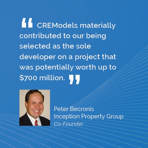 CREModels materially contributed to our being selected as the sole developer on a project that was potentially worth up to $700 million.